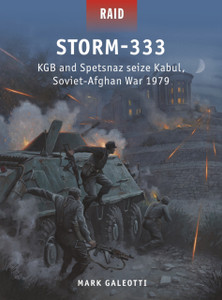 Storm-333: Kgb And Spetsnaz Seize Kabul, Soviet-Afghan War 1979 Storm-333: Kgb And Spetsnaz Seize Kabul, Soviet-Afghan War 1979