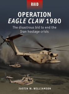 Operation Eagle Claw 1980: The Disastrous Bid To End The Iran Hostage Crisis