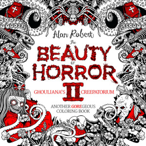 The Beauty Of Horror 2: Ghouliana'S Creepatorium Coloring Book The Beauty Of Horror 2: Ghouliana'S Creepatorium Coloring Book