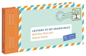 Letters To My Grandchild: Write Now. Read Later. Treasure Forever.