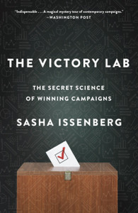 The Victory Lab: The Secret Science Of Winning Campaigns The Victory Lab: The Secret Science Of Winning Campaigns