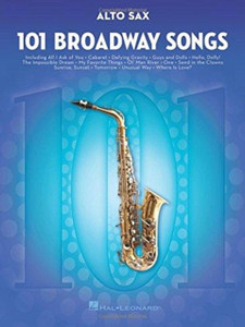 101 Broadway Songs For Alto Sax 101 Broadway Songs For Alto Sax