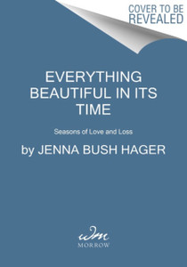Everything Beautiful In Its Time: Seasons Of Love And Loss - 9780062960658