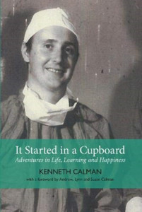 It Started In A Cupboard: Adventures In Life, Learning And Happiness