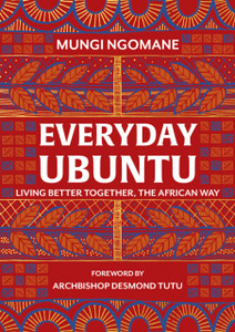 Everyday Ubuntu: Living better together, the African way