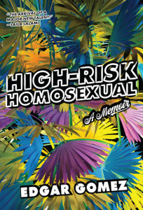 High-Risk Homosexual: A Memoir High-Risk Homosexual: A Memoir