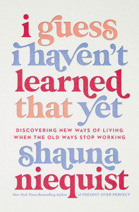 I Guess I Haven'T Learned That Yet: Discovering New Ways Of Living When The Old Ways Stop Working