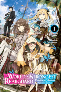 World'S Strongest Rearguard: Labyrinth Country & Dungeon Seekers, Vol. 1 (Light Novel)