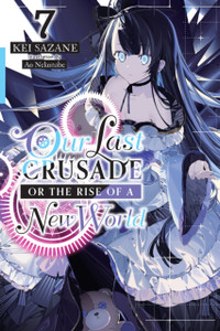 Our Last Crusade Or The Rise Of A New World, Vol. 7 Our Last Crusade Or The Rise Of A New World, Vol. 7
