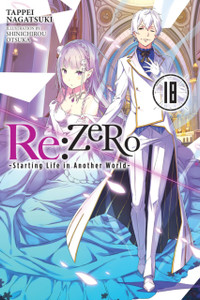 Re:Zero -Starting Life In Another World-, Vol. 18 Ln Re:Zero -Starting Life In Another World-, Vol. 18 Ln
