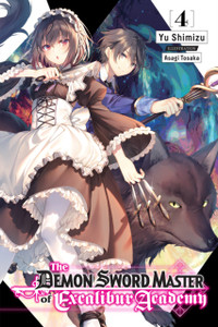 The Demon Sword Master Of Excalibur Academy, Vol. 4 (Light Novel) The Demon Sword Master Of Excalibur Academy, Vol. 4 (Light Novel)