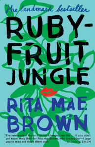 Rubyfruit Jungle: A Novel Rubyfruit Jungle: A Novel