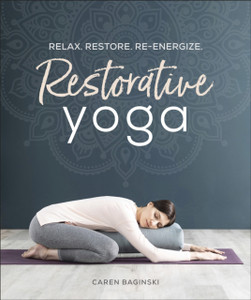 Restorative Yoga: Relax. Restore. Re-Energize. Restorative Yoga: Relax. Restore. Re-Energize.