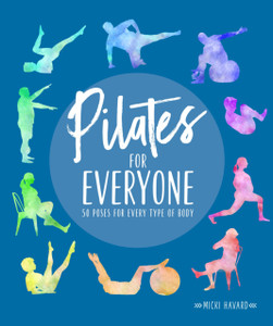 Pilates For Everyone: 50 Exercises For Every Type Of Body Pilates For Everyone: 50 Exercises For Every Type Of Body