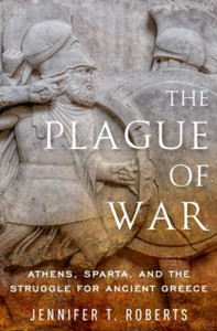 The Plague Of War: Athens, Sparta, And The Struggle For Ancient Greece