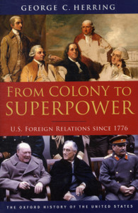From Colony To Superpower: U.S. Foreign Relations Since 1776 From Colony To Superpower: U.S. Foreign Relations Since 1776