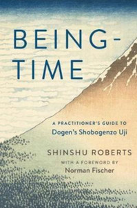 Being-Time: A Practitioner'S Guide To Dogen'S Shobogenzo Uji Being-Time: A Practitioner'S Guide To Dogen'S Shobogenzo Uji