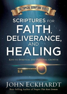Scriptures For Faith, Deliverance, And Healing Scriptures For Faith, Deliverance, And Healing