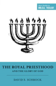 The Royal Priesthood And The Glory Of God