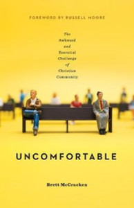 Uncomfortable: The Awkward and Essential Challenge of Christian Community