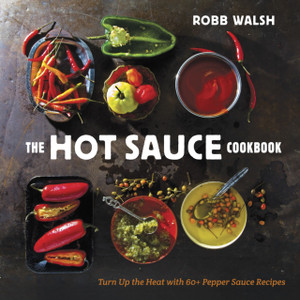 The Hot Sauce Cookbook: Turn Up The Heat With 60+ Pepper Sauce Recipes The Hot Sauce Cookbook: Turn Up The Heat With 60+ Pepper Sauce Recipes