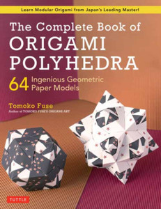 The Complete Book Of Origami Polyhedra: 64 Ingenious Geometric Paper Models (Learn Modular Origami From Japan'S Leading Master!) The Complete Book Of Origami Polyhedra: 64 Ingenious Geometric Paper Models (Learn Modular Origami From Japan'S Leading Master!)