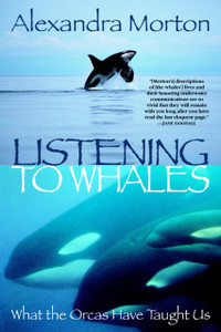 Listening To Whales: What The Orcas Have Taught Us Listening To Whales: What The Orcas Have Taught Us