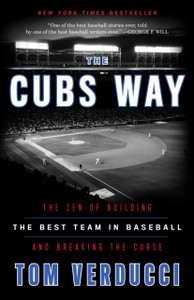 Cubs Way: The Zen Of Building The Best Team In Baseball And Breaking The Curse