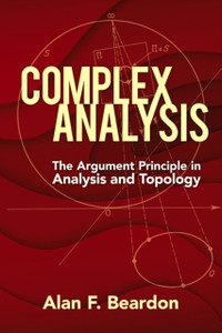 Complex Analysis: The Argument Principle In Analysis And Topology Complex Analysis: The Argument Principle In Analysis And Topology