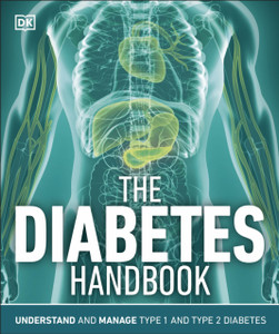 The Diabetes Handbook: Understand And Manage Type 1 And Type 2 Diabetes