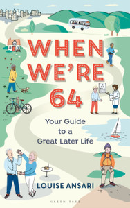 When We'Re 64: Your Guide To A Great Later Life