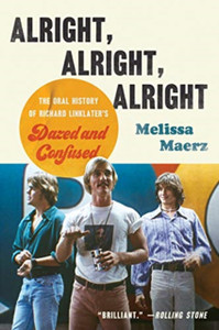 Alright, Alright, Alright: The Oral History Of Richard Linklater'S Dazed And Confused - 9780062908490