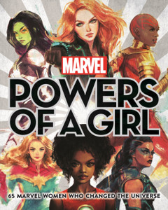 Marvel: Powers Of A Girl: 65 Marvel Women Who Changed The Universe Marvel: Powers Of A Girl: 65 Marvel Women Who Changed The Universe