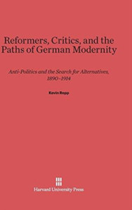 Reformers, Critics, And The Paths Of German Modernity Reformers, Critics, And The Paths Of German Modernity