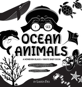 I See Ocean Animals: A Newborn Black & White Baby Book (High-Contrast Design & Patterns) (Whale, Dolphin, Shark, Turtle, Seal, Octopus, Stingray, Jellyfish, Seahorse, Starfish, Crab, And More!) (Engage Early Readers: Children'S Learning Books) I See Ocean Animals: A Newborn Black & White Baby Book (High-Contrast Design & Patterns) (Whale, Dolphin, Shark, Turtle, Seal, Octopus, Stingray, Jellyfish, Seahorse, Starfish, Crab, And More!) (Engage Early Readers: Children'S Learning Books)