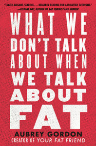 What We Don'T Talk About When We Talk About Fat - 9780807014776 What We Don'T Talk About When We Talk About Fat - 9780807014776