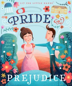 Lit For Little Hands: Pride And Prejudice Lit For Little Hands: Pride And Prejudice