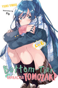 Bottom-Tier Character Tomozaki, Vol. 6 (Light Novel) Bottom-Tier Character Tomozaki, Vol. 6 (Light Novel)