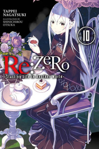 Re:Zero Starting Life In Another World, Vol. 10 (Light Novel) Re:Zero Starting Life In Another World, Vol. 10 (Light Novel)