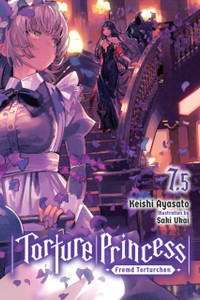 Torture Princess: Fremd Torturchen, Vol. 7.5 (Light Novel) Torture Princess: Fremd Torturchen, Vol. 7.5 (Light Novel)
