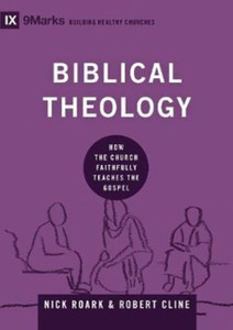 Biblical Theology: How the Church Faithfully Teaches the Gospel
