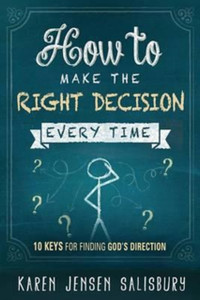 How To Make The Right Decision Every Time How To Make The Right Decision Every Time