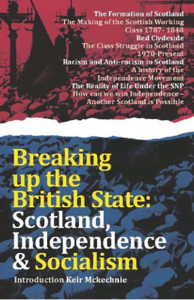 Breaking Up The British State: Scotland, Independence And Socialism