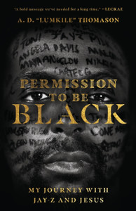 Permission To Be Black: My Journey With Jay-Z And Jesus Permission To Be Black: My Journey With Jay-Z And Jesus