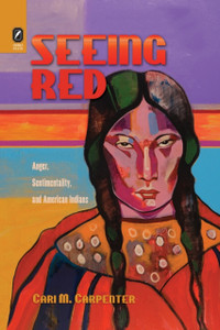 Seeing Red: Anger, Sentimentality, And American Indians