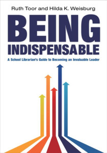 Being Indispensable: A School Librarian'S Guide To Becoming An Invaluable Leader