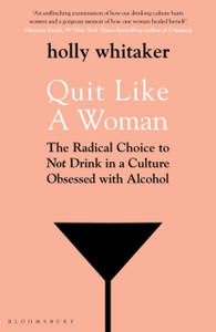 Quit Like A Woman: The Radical Choice To Not Drink In A Culture Obsessed With Alcohol