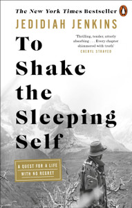To Shake The Sleeping Self: A Quest For A Life With No Regret To Shake The Sleeping Self: A Quest For A Life With No Regret