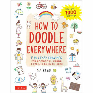 How To Doodle Everywhere: Cute & Easy Drawings For Notebooks, Cards, Gifts And So Much More