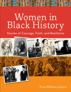 Women In Black History: Stories Of Courage, Faith, And Resilience Women In Black History: Stories Of Courage, Faith, And Resilience